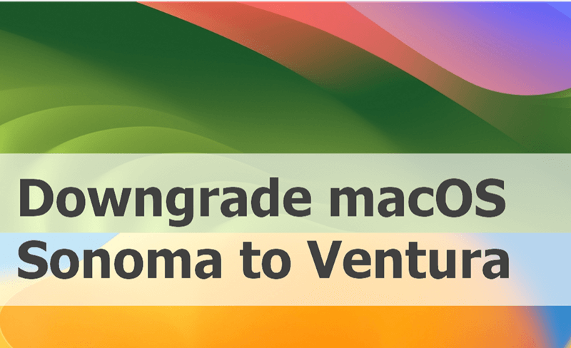 Downgrade macOS Sonoma to Ventura