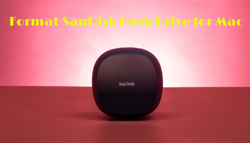 format SanDisk Desk Drive for Mac