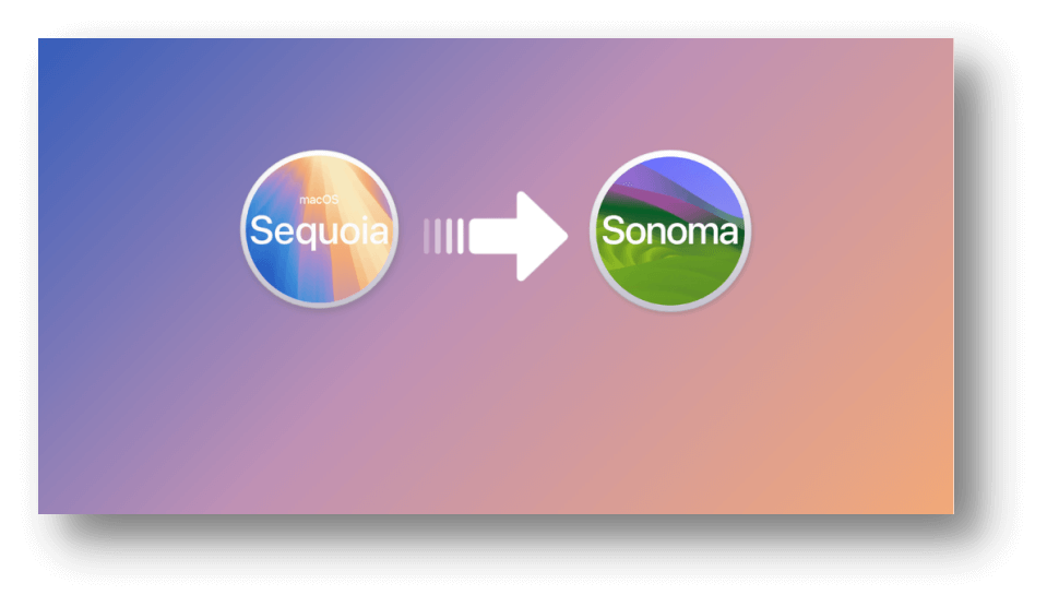 downgrading macOS Sequoia to macOS Sonoma