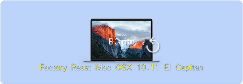 factory reset Mac OSX 10.11 El Capitan