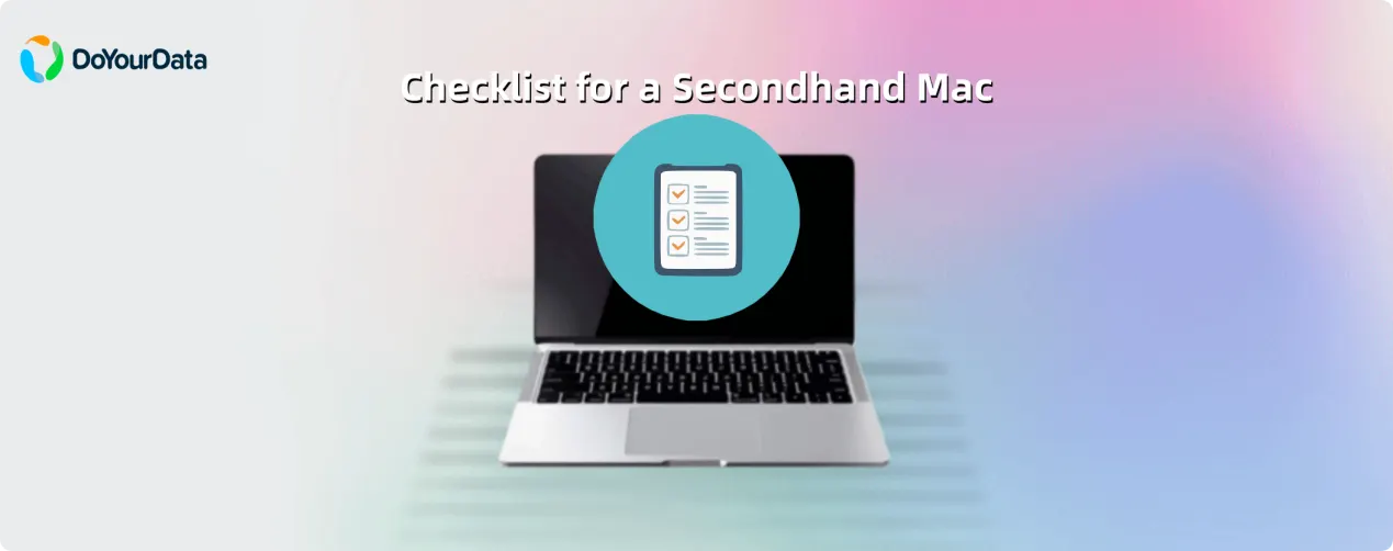 What to Check When Purchasing or Receiving a Secondhand Mac